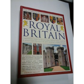 THE COMPLETE ILLUSTRATED ENCYCLOPEDIA OF ROYAL BRITAIN - C. PHILLIPS
